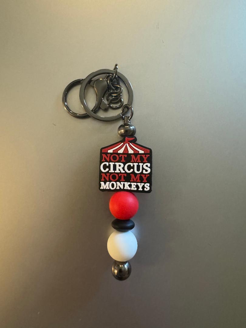 Not MY Circus Not My Monkeys keychain